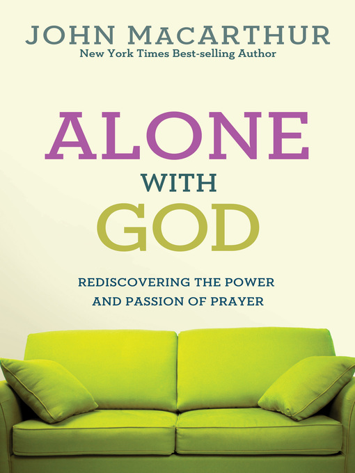Title details for Alone with God by John MacArthur, Jr. - Available